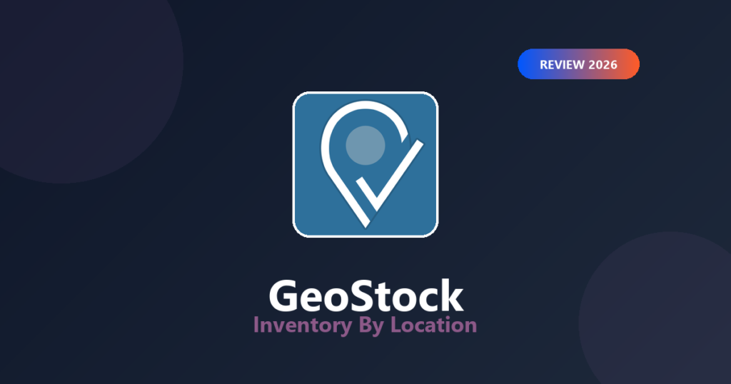 Featured image for GeoStock Review 2026: Shopify Inventory by Location & Local Pickup